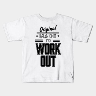 Original Made to Work Out Kids T-Shirt